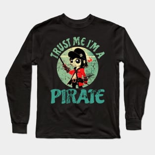 Trust me! I'm a Pirate Long Sleeve T-Shirt